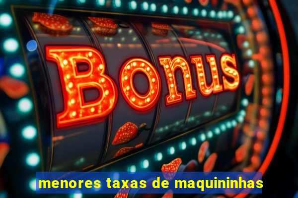 menores taxas de maquininhas